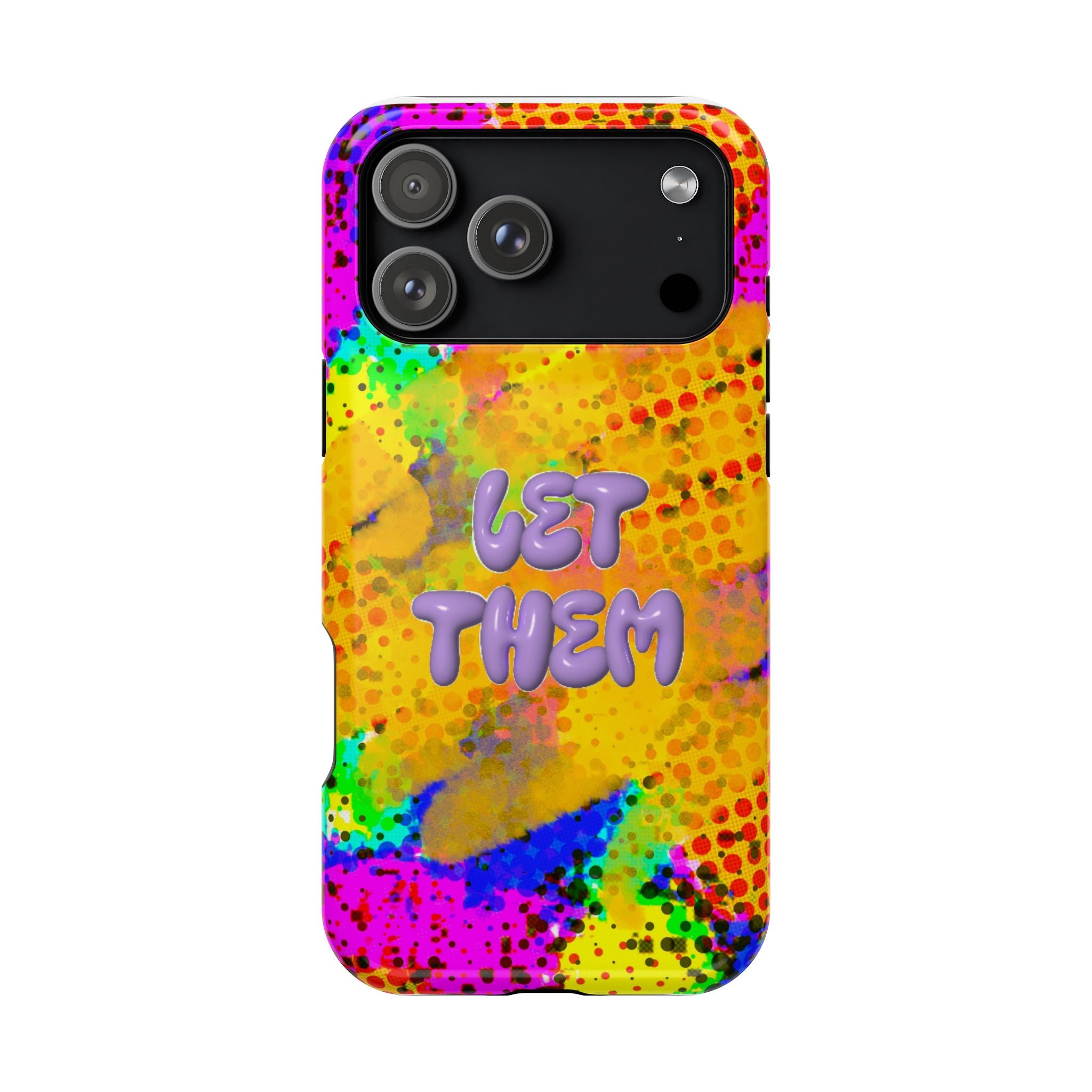 Phone Case — Colorful Pop Art “Let Them” Magnetic Impact-Resistant Case