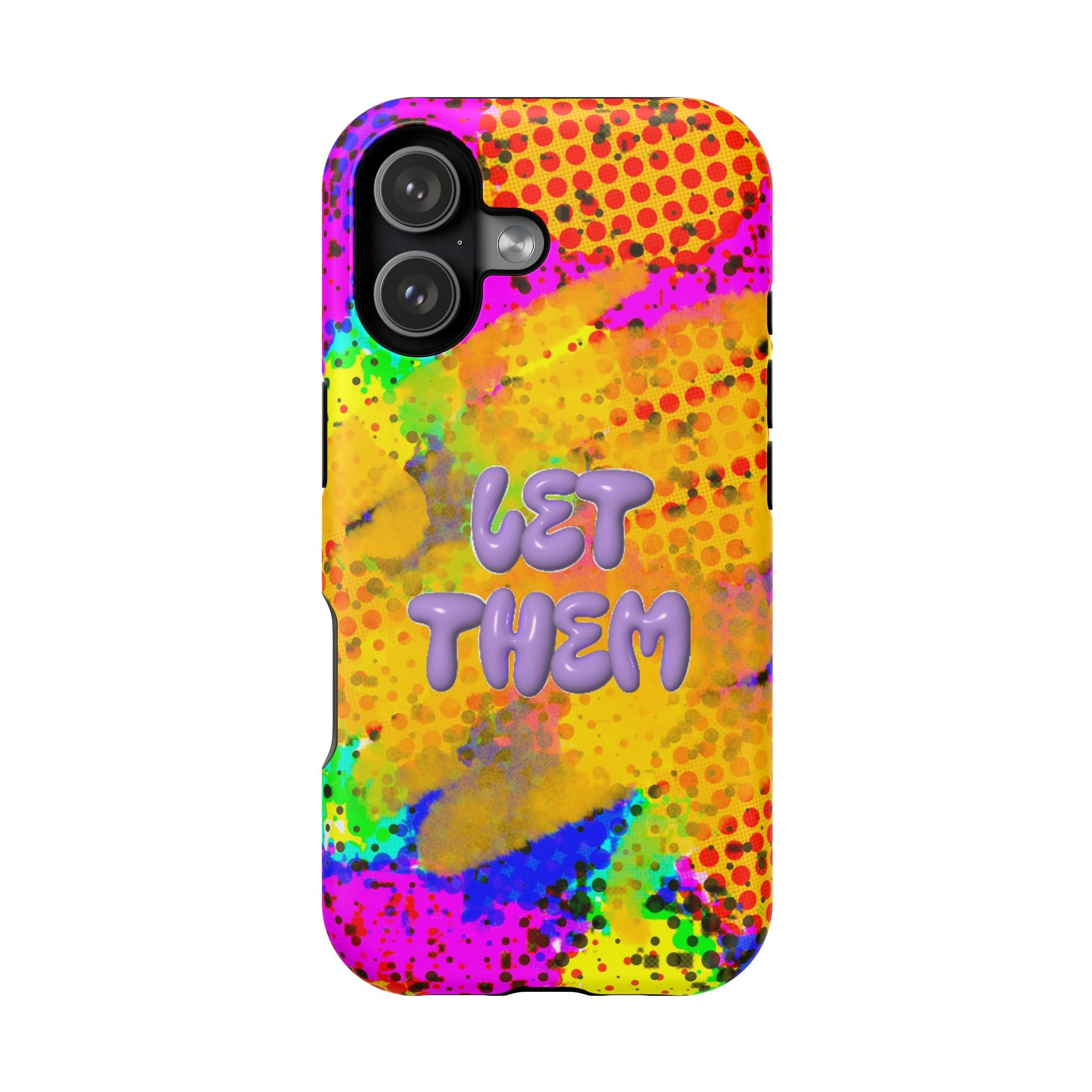 Phone Case — Colorful Pop Art “Let Them” Magnetic Impact-Resistant Case