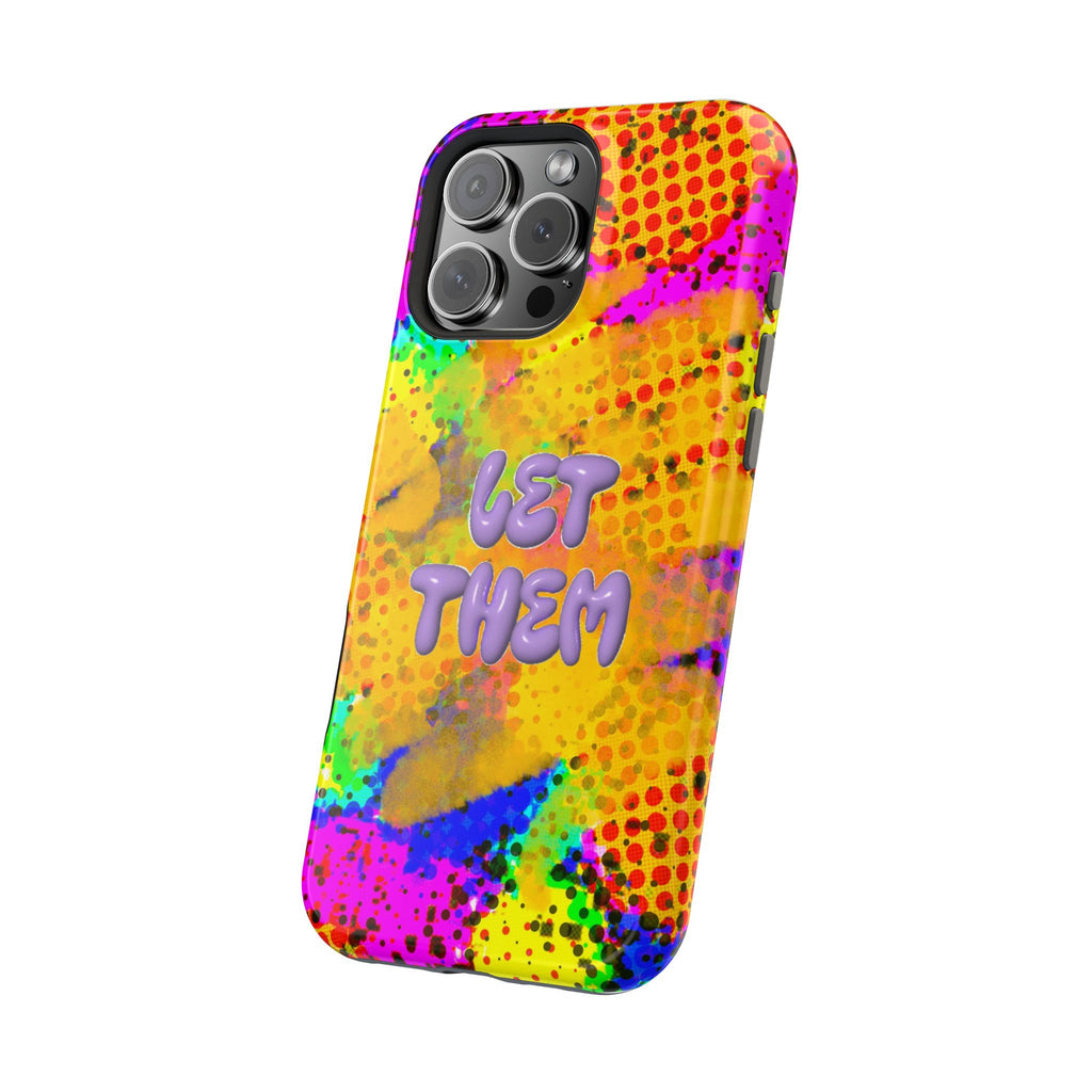 Phone Case — Colorful Pop Art “Let Them” Magnetic Impact-Resistant Case