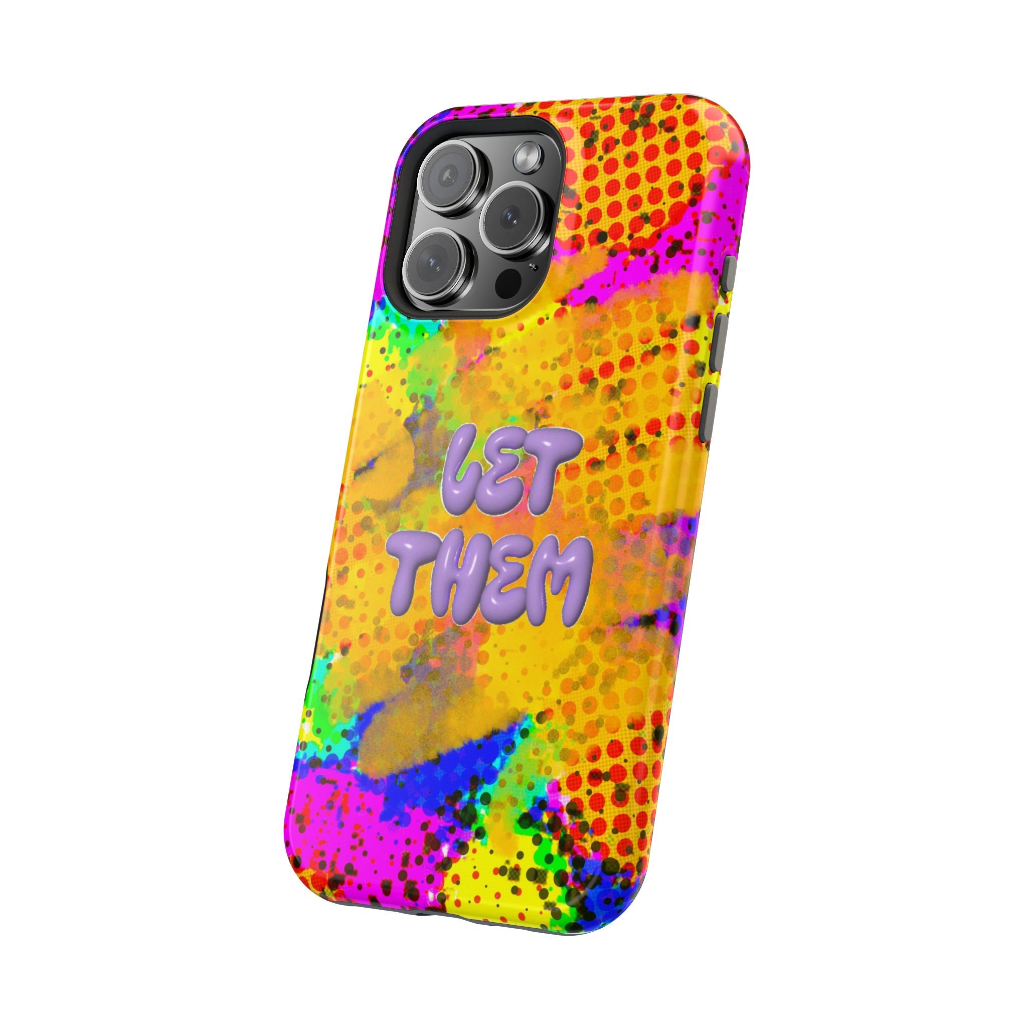 Phone Case — Colorful Pop Art “Let Them” Magnetic Impact-Resistant Case