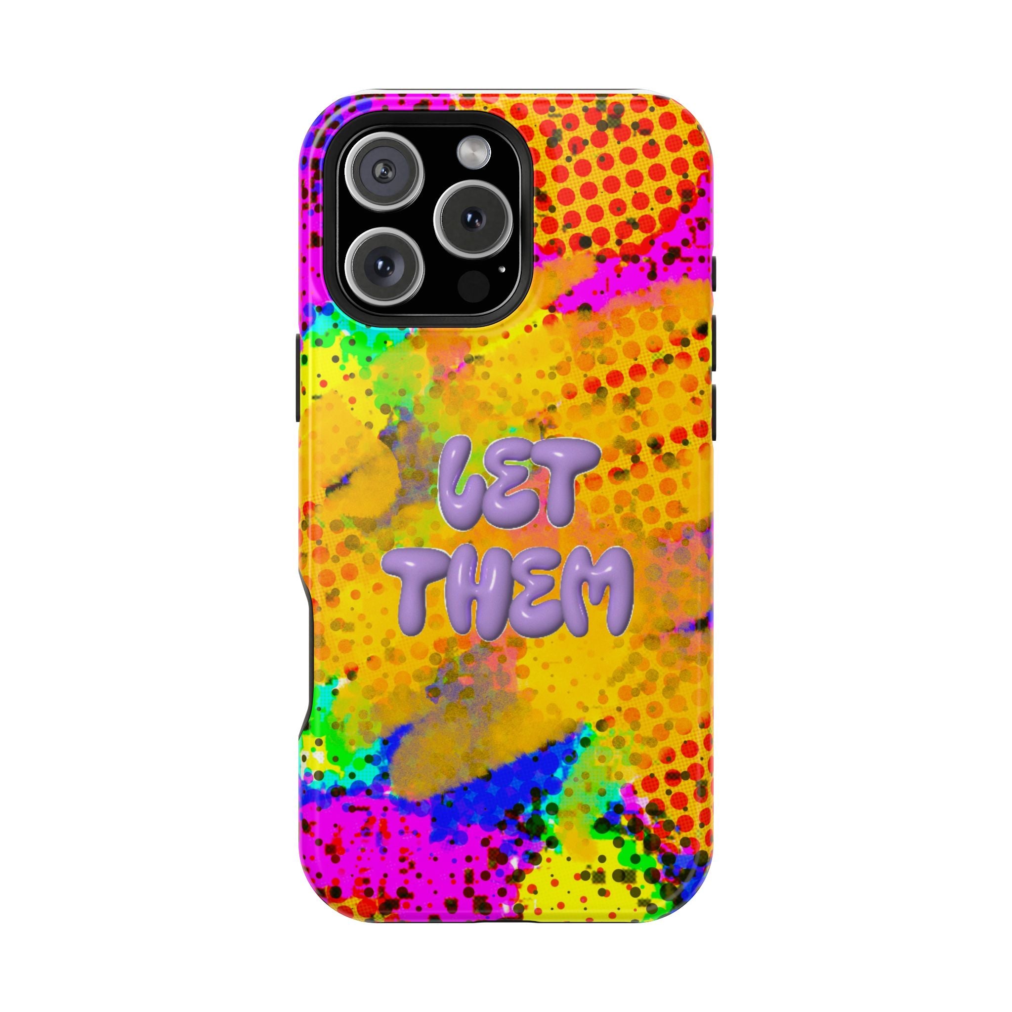 Phone Case — Colorful Pop Art “Let Them” Magnetic Impact-Resistant Case