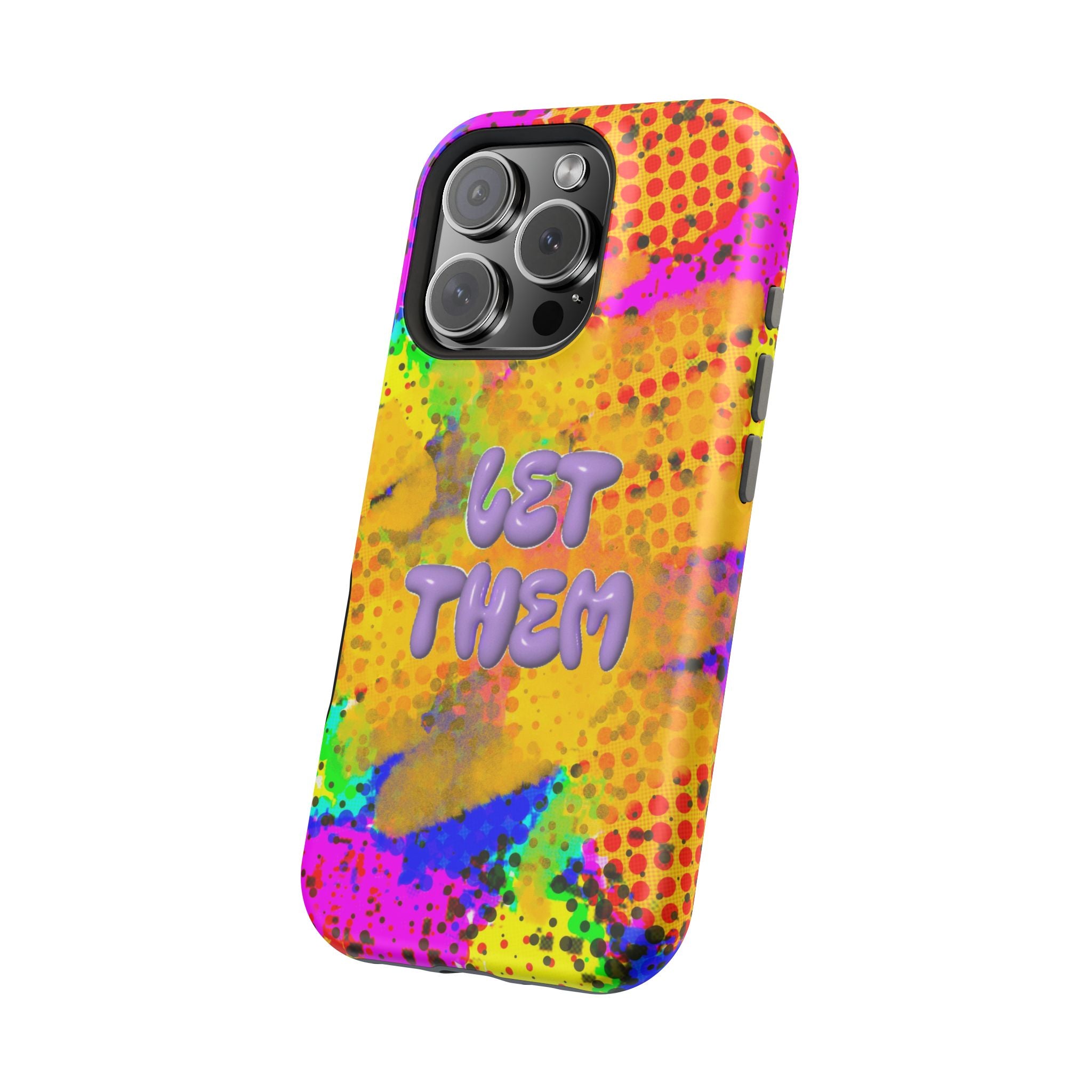 Phone Case — Colorful Pop Art “Let Them” Magnetic Impact-Resistant Case