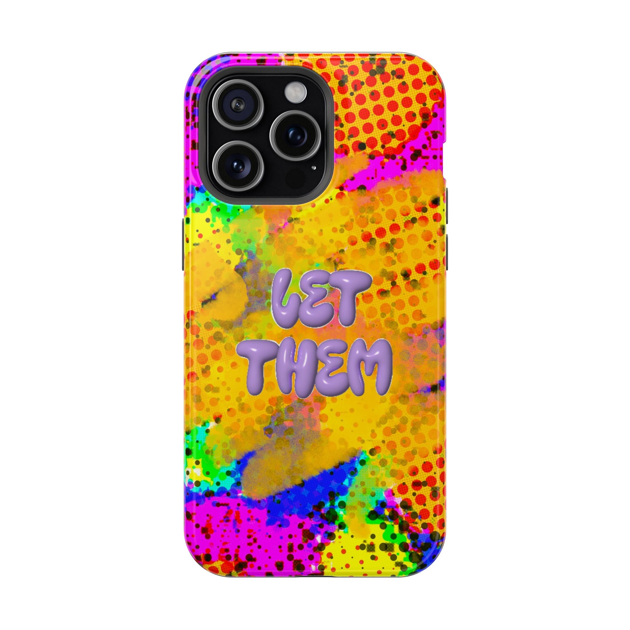 Phone Case — Colorful Pop Art “Let Them” Magnetic Impact-Resistant Case