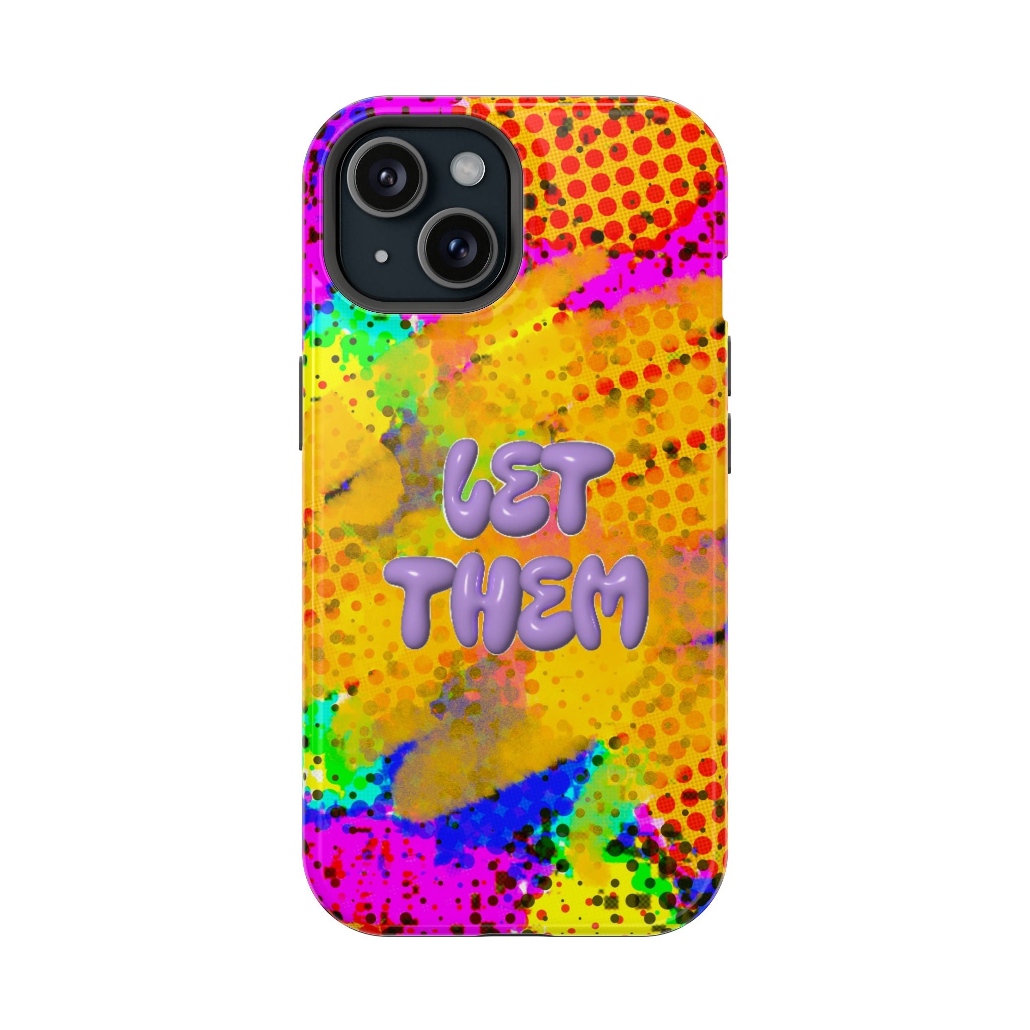 Phone Case — Colorful Pop Art “Let Them” Magnetic Impact-Resistant Case