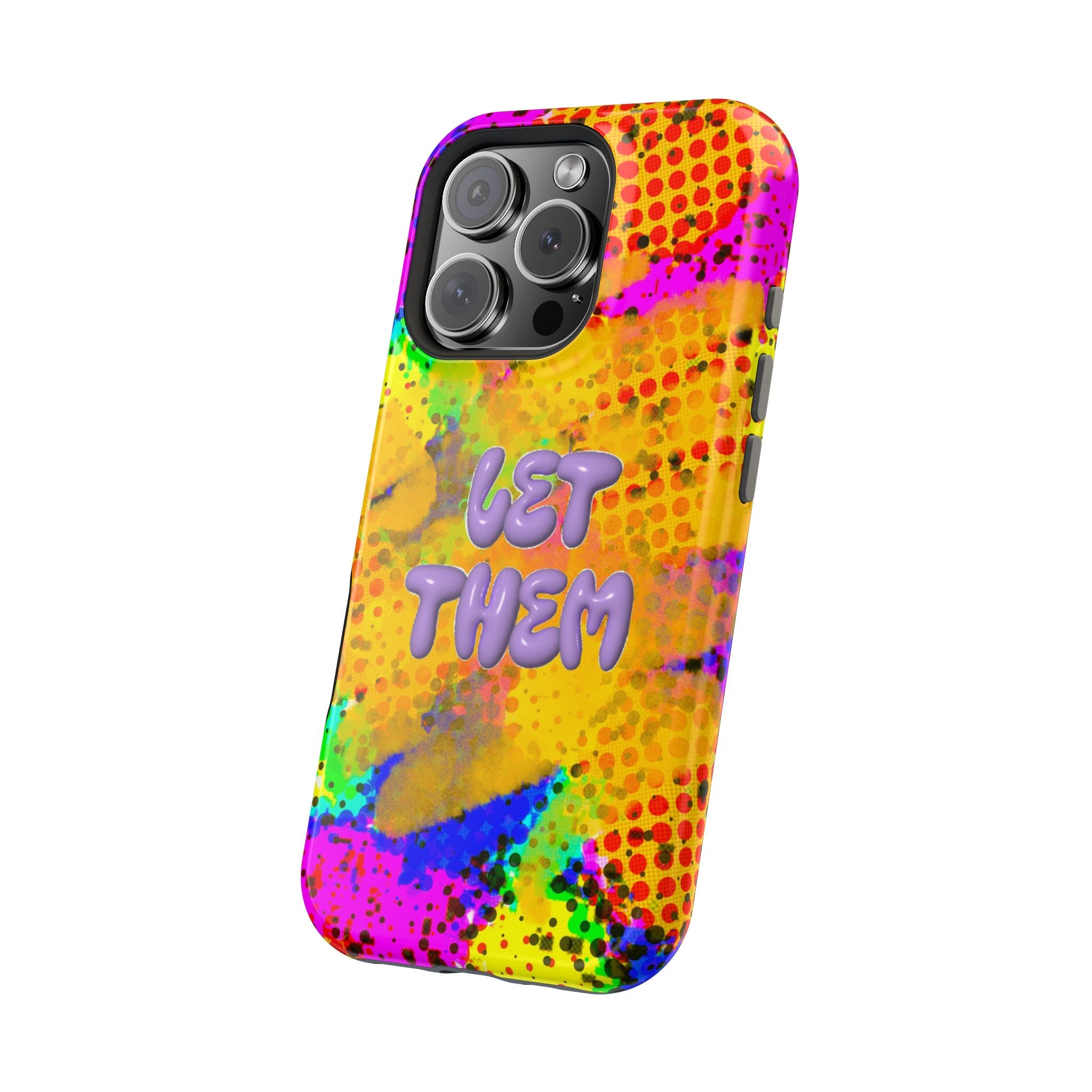 Phone Case — Colorful Pop Art “Let Them” Magnetic Impact-Resistant Case