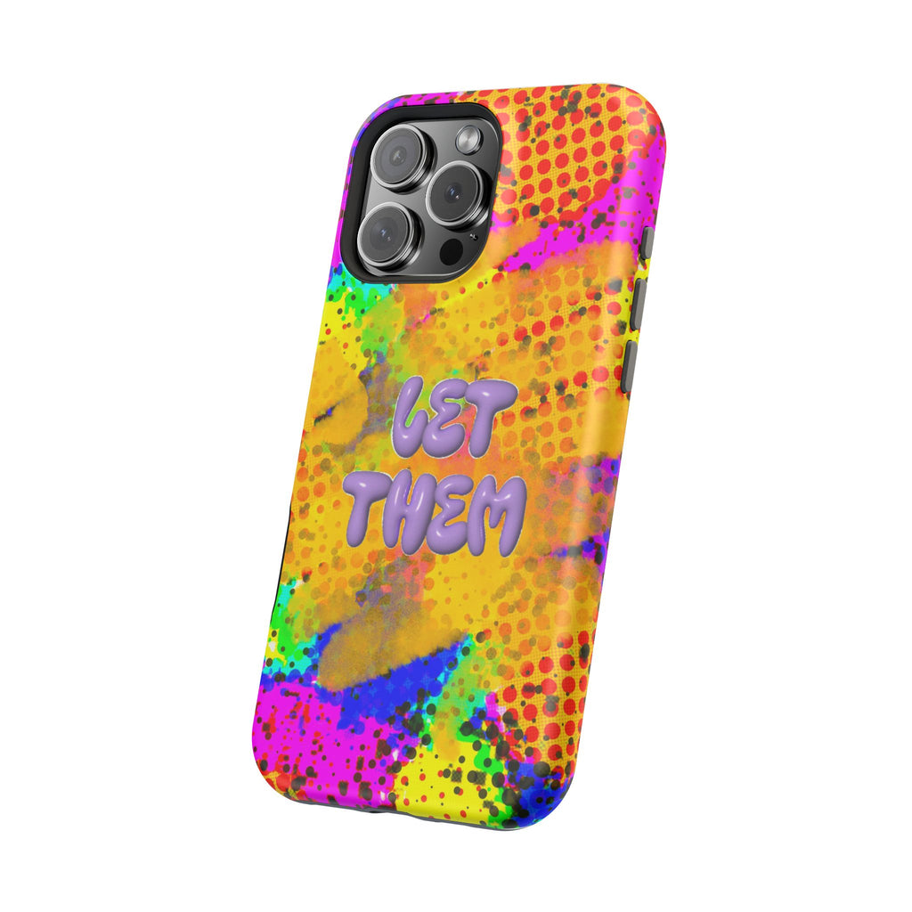 Phone Case — Colorful Pop Art “Let Them” Magnetic Impact-Resistant Case