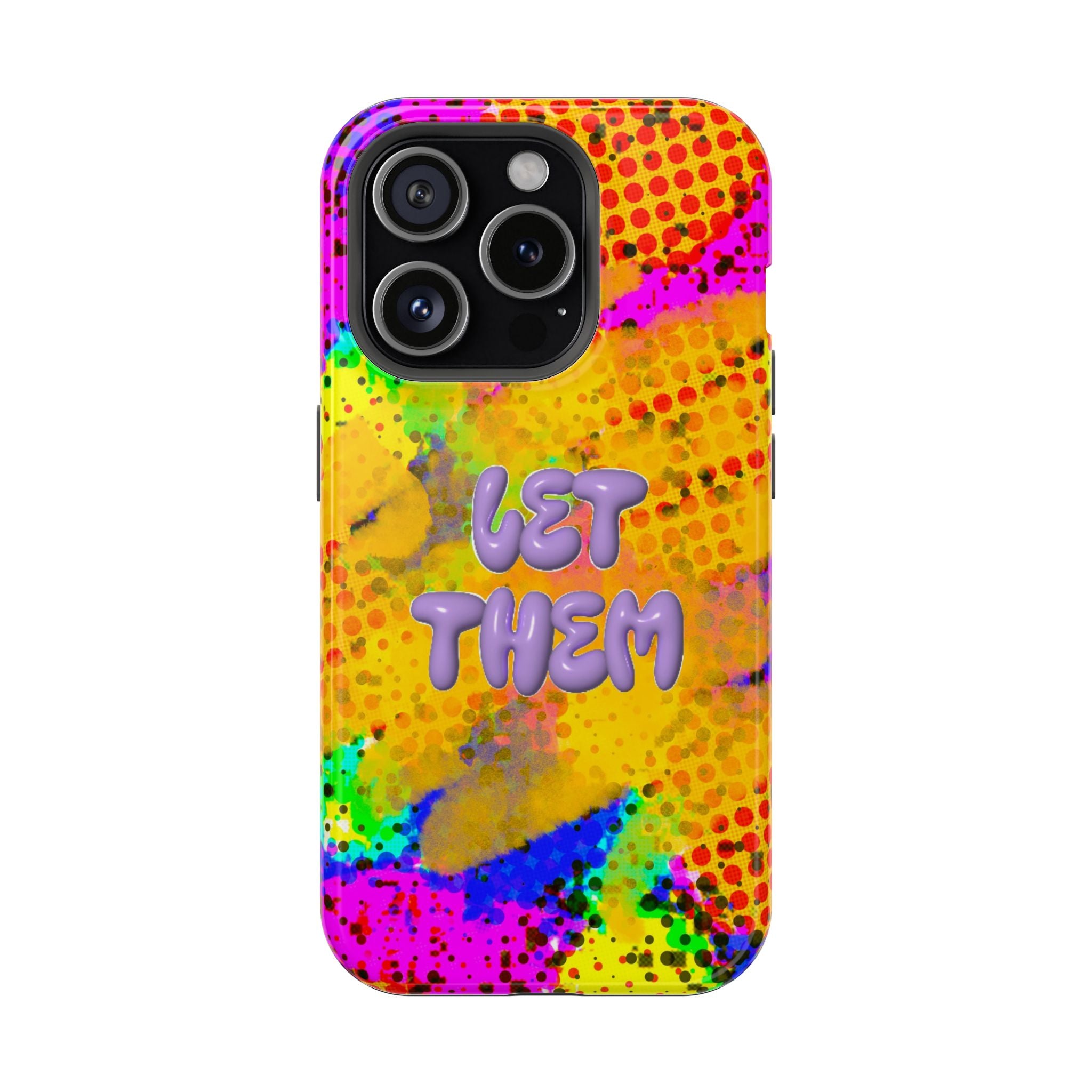 Phone Case — Colorful Pop Art “Let Them” Magnetic Impact-Resistant Case