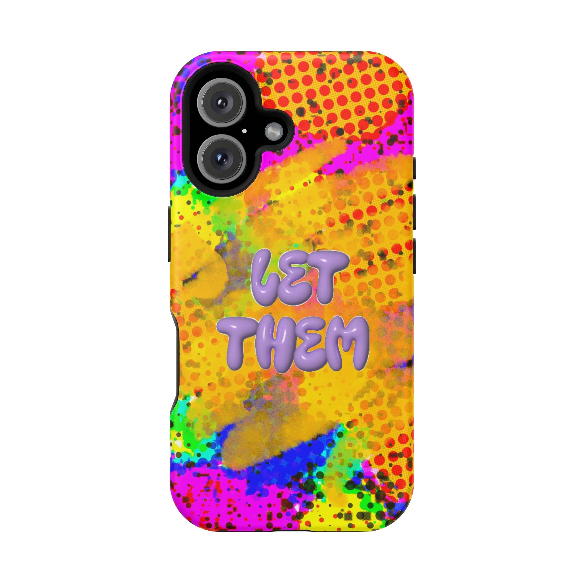 Phone Case — Colorful Pop Art “Let Them” Magnetic Impact-Resistant Case