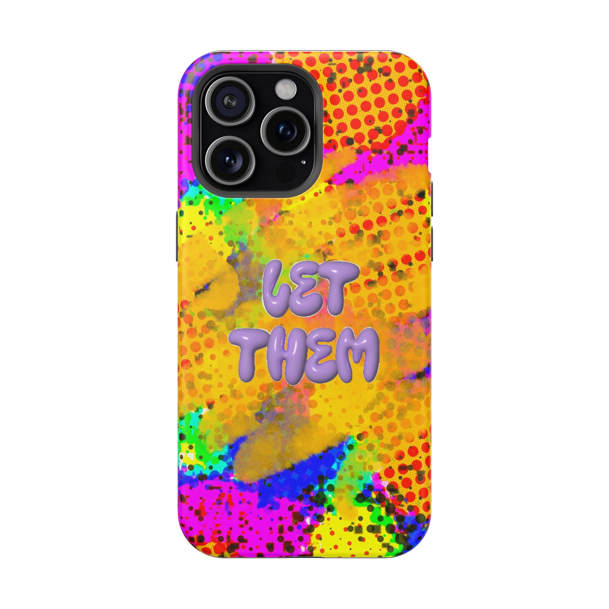 Phone Case — Colorful Pop Art “Let Them” Magnetic Impact-Resistant Case