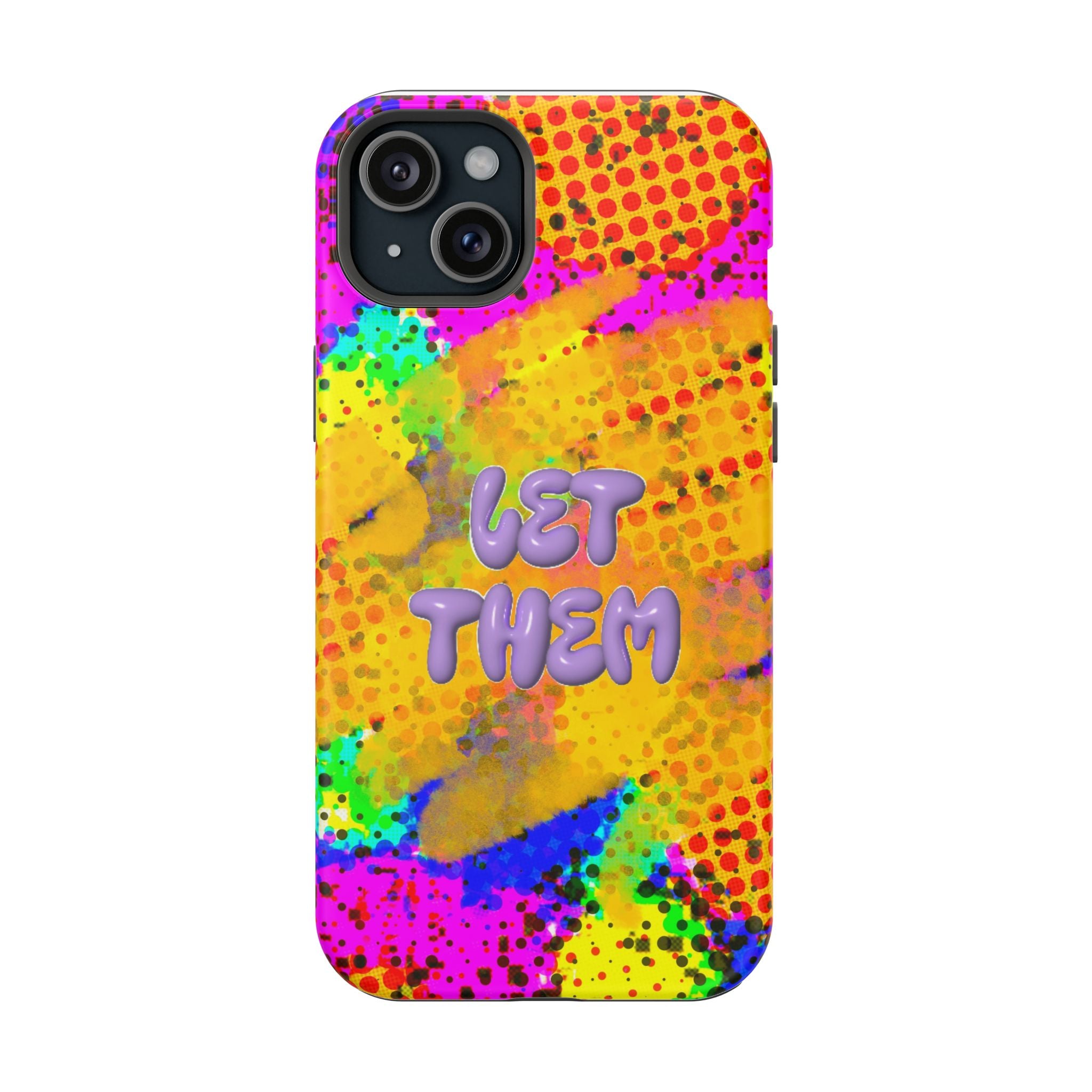 Phone Case — Colorful Pop Art “Let Them” Magnetic Impact-Resistant Case