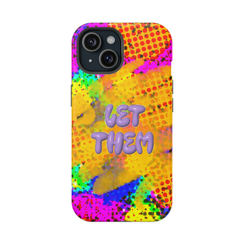 Phone Case — Colorful Pop Art “Let Them” Magnetic Impact-Resistant Case