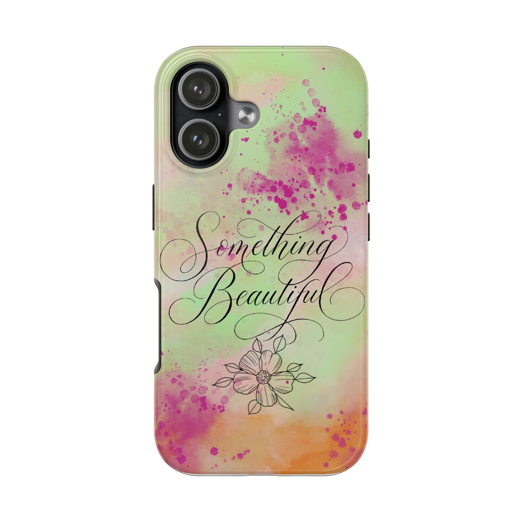 Tough Phone Case — "Something Beautiful" Watercolor Floral Protective Cover