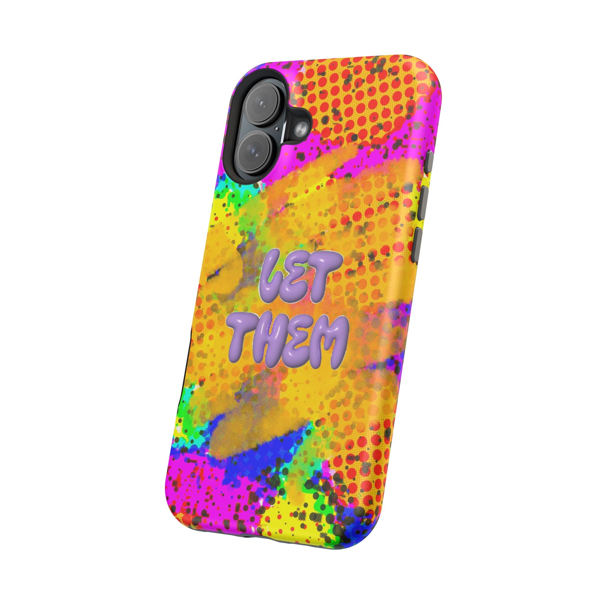 Phone Case — Colorful Pop Art “Let Them” Magnetic Impact-Resistant Case