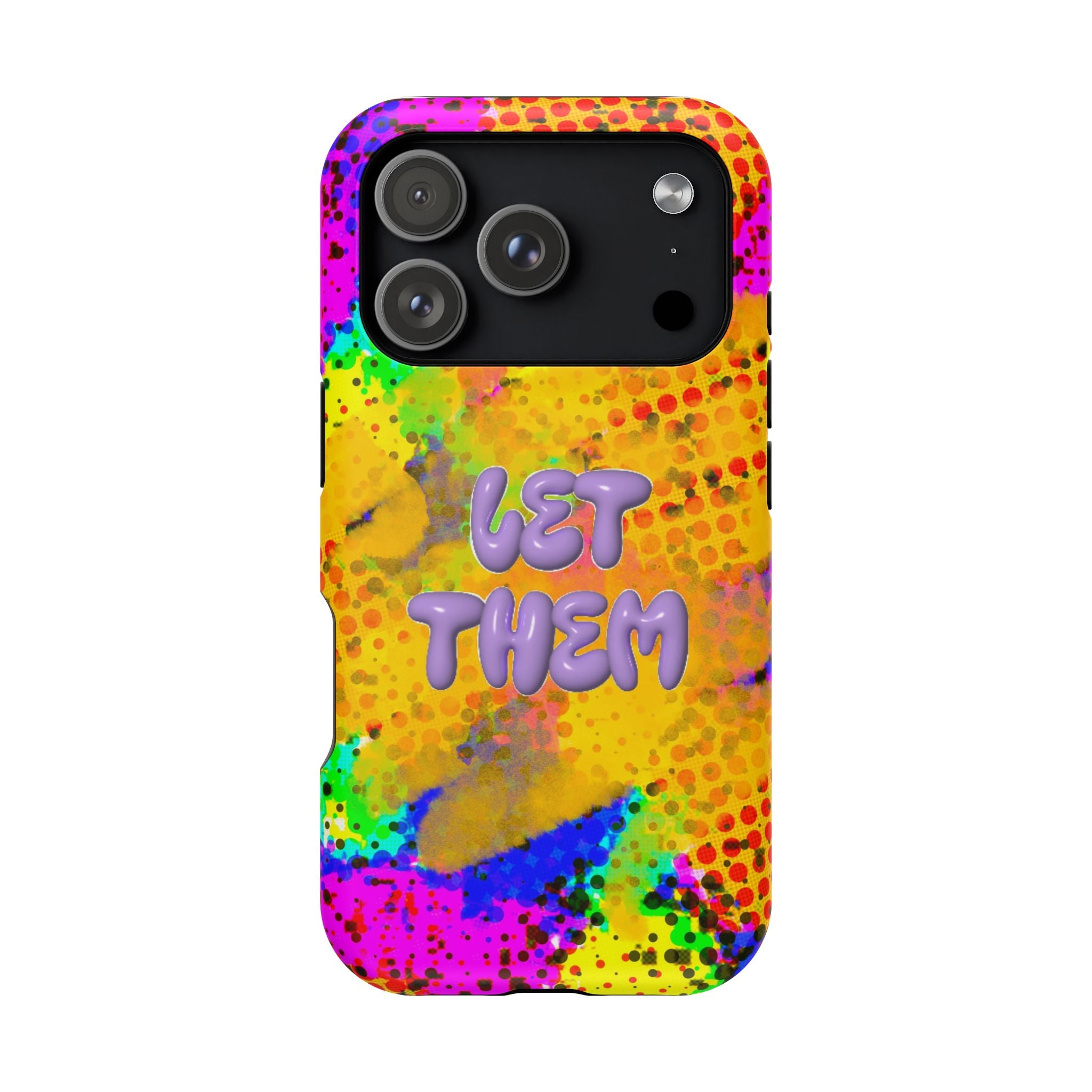 Phone Case — Colorful Pop Art “Let Them” Magnetic Impact-Resistant Case