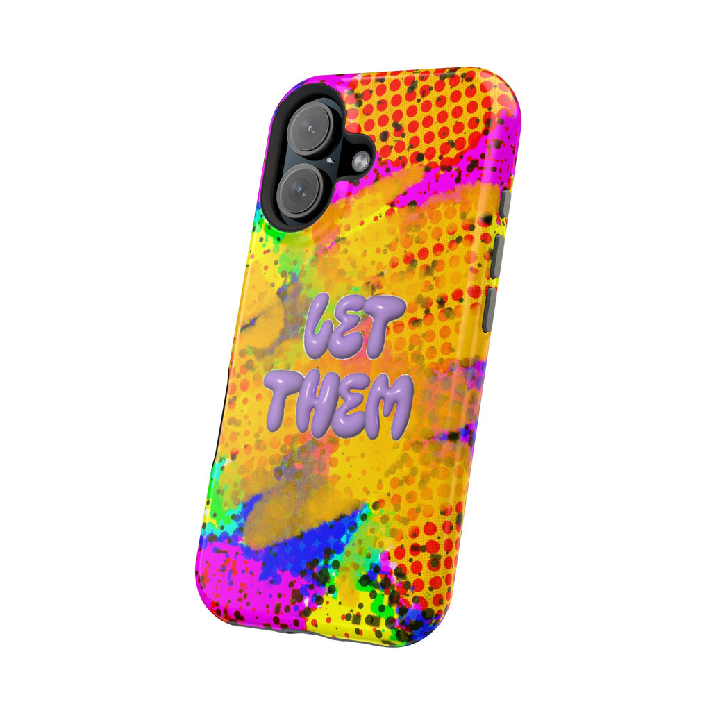 Phone Case — Colorful Pop Art “Let Them” Magnetic Impact-Resistant Case