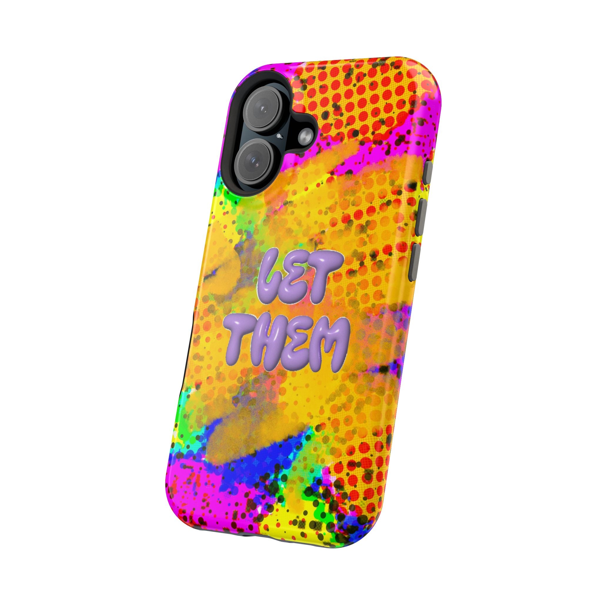 Phone Case — Colorful Pop Art “Let Them” Magnetic Impact-Resistant Case