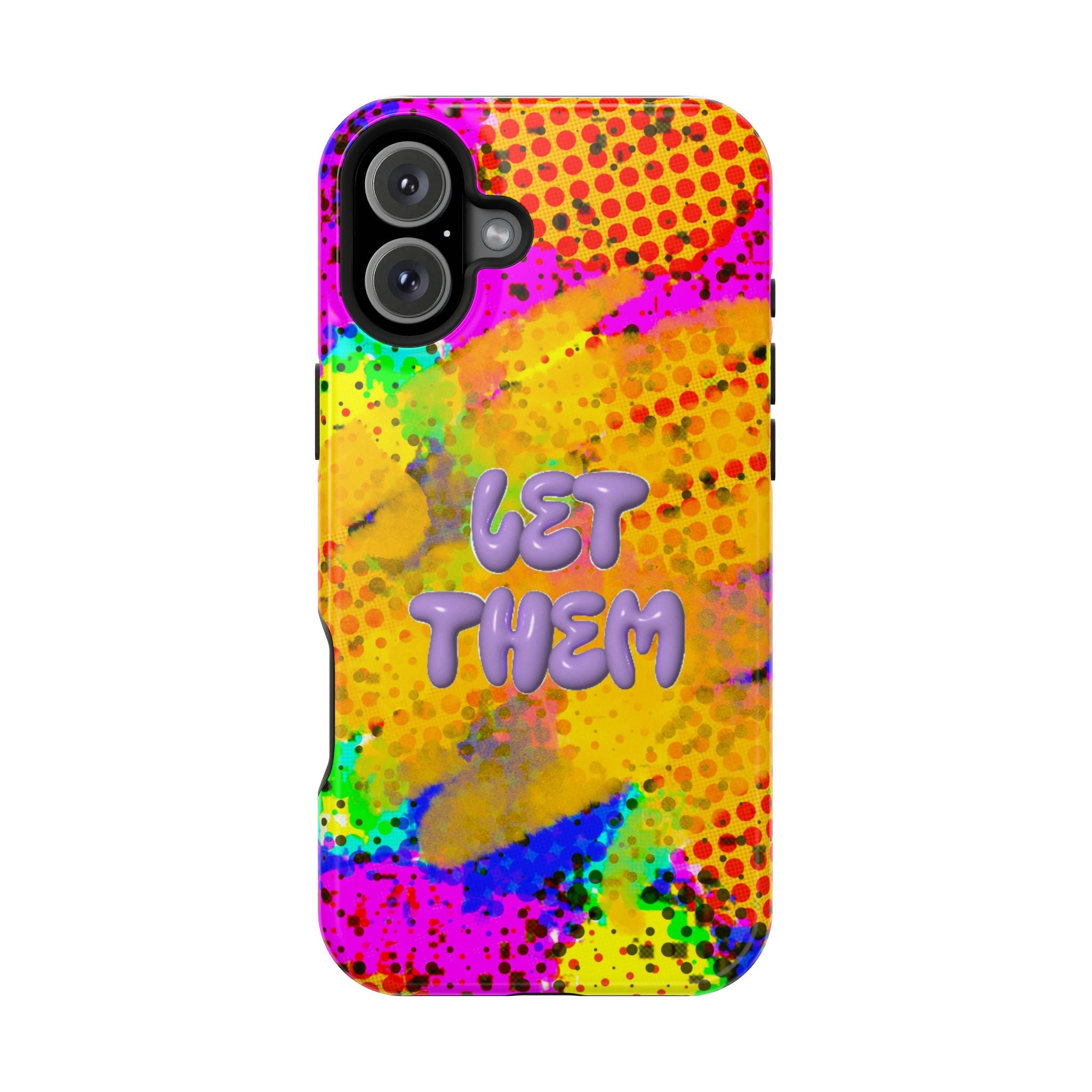 Phone Case — Colorful Pop Art “Let Them” Magnetic Impact-Resistant Case