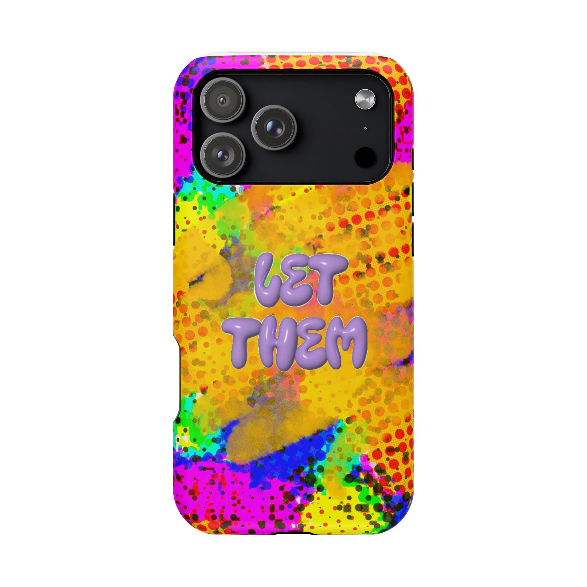 Phone Case — Colorful Pop Art “Let Them” Magnetic Impact-Resistant Case