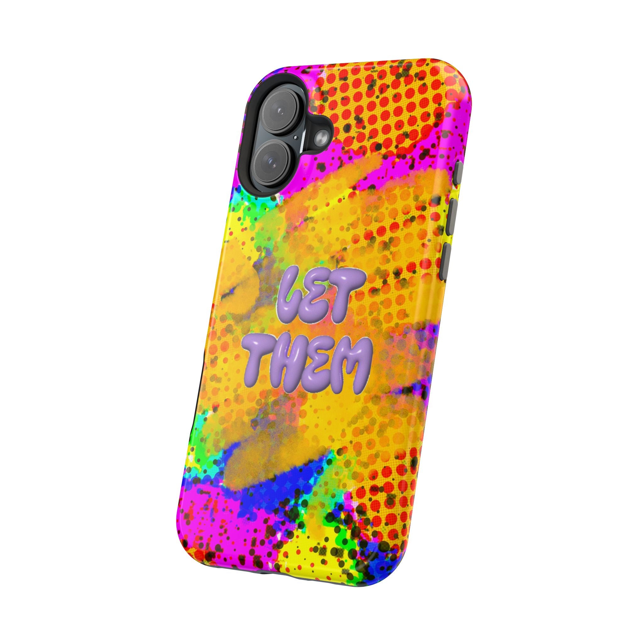 Phone Case — Colorful Pop Art “Let Them” Magnetic Impact-Resistant Case