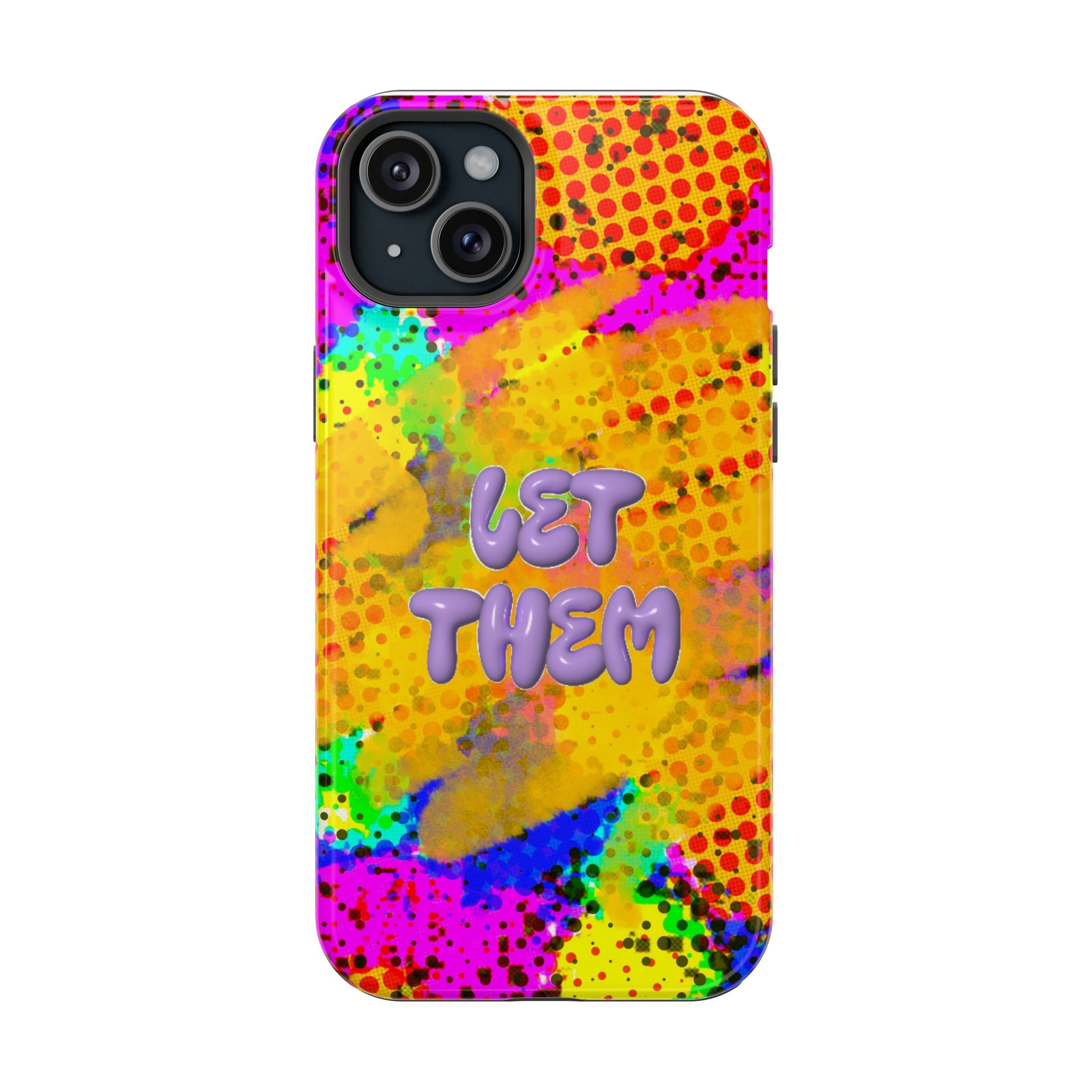 Phone Case — Colorful Pop Art “Let Them” Magnetic Impact-Resistant Case