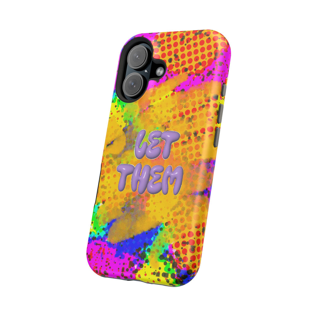 Phone Case — Colorful Pop Art “Let Them” Magnetic Impact-Resistant Case