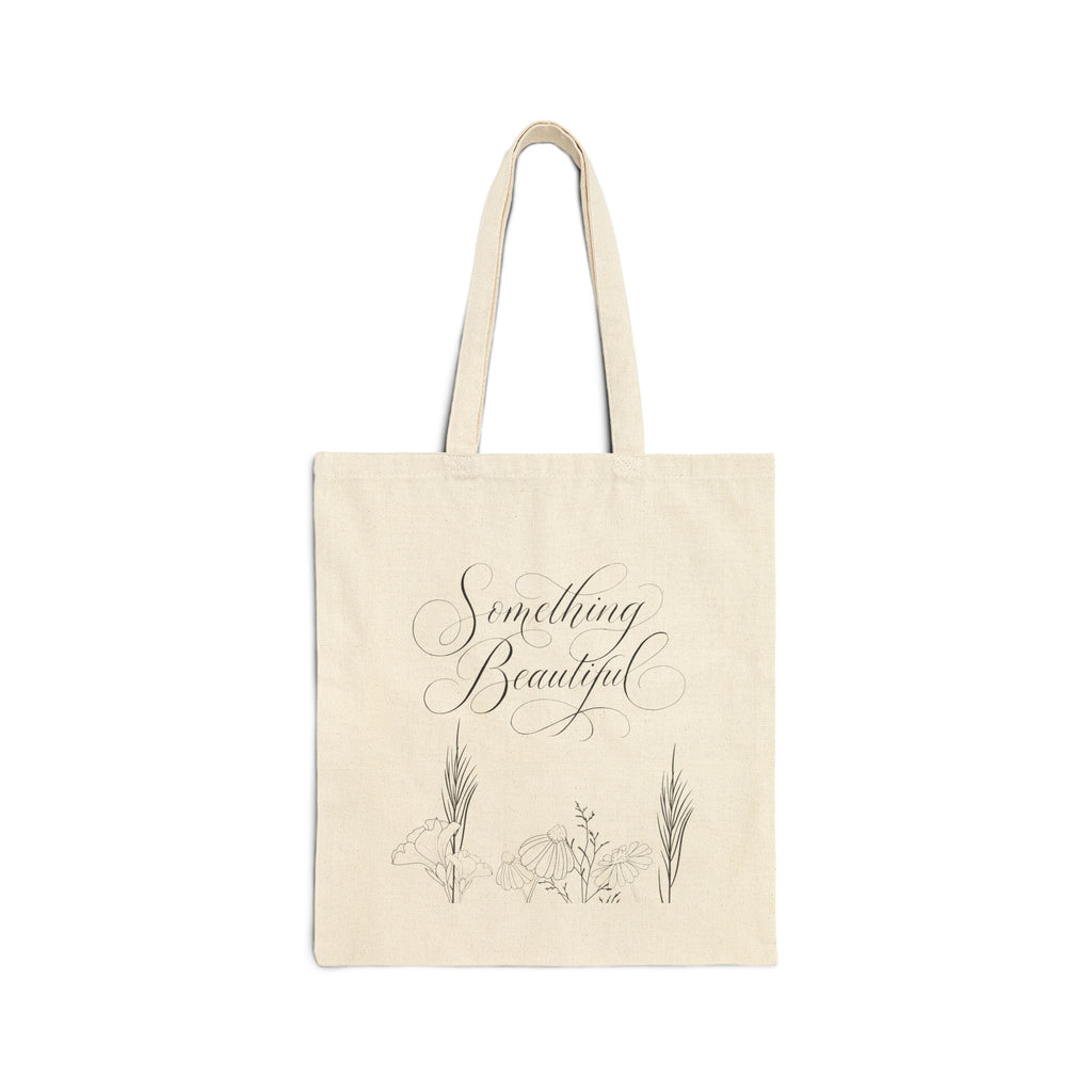 Tote Bag — 'Something Beautiful' Floral Canvas Tote, Inspirational Quote Design
