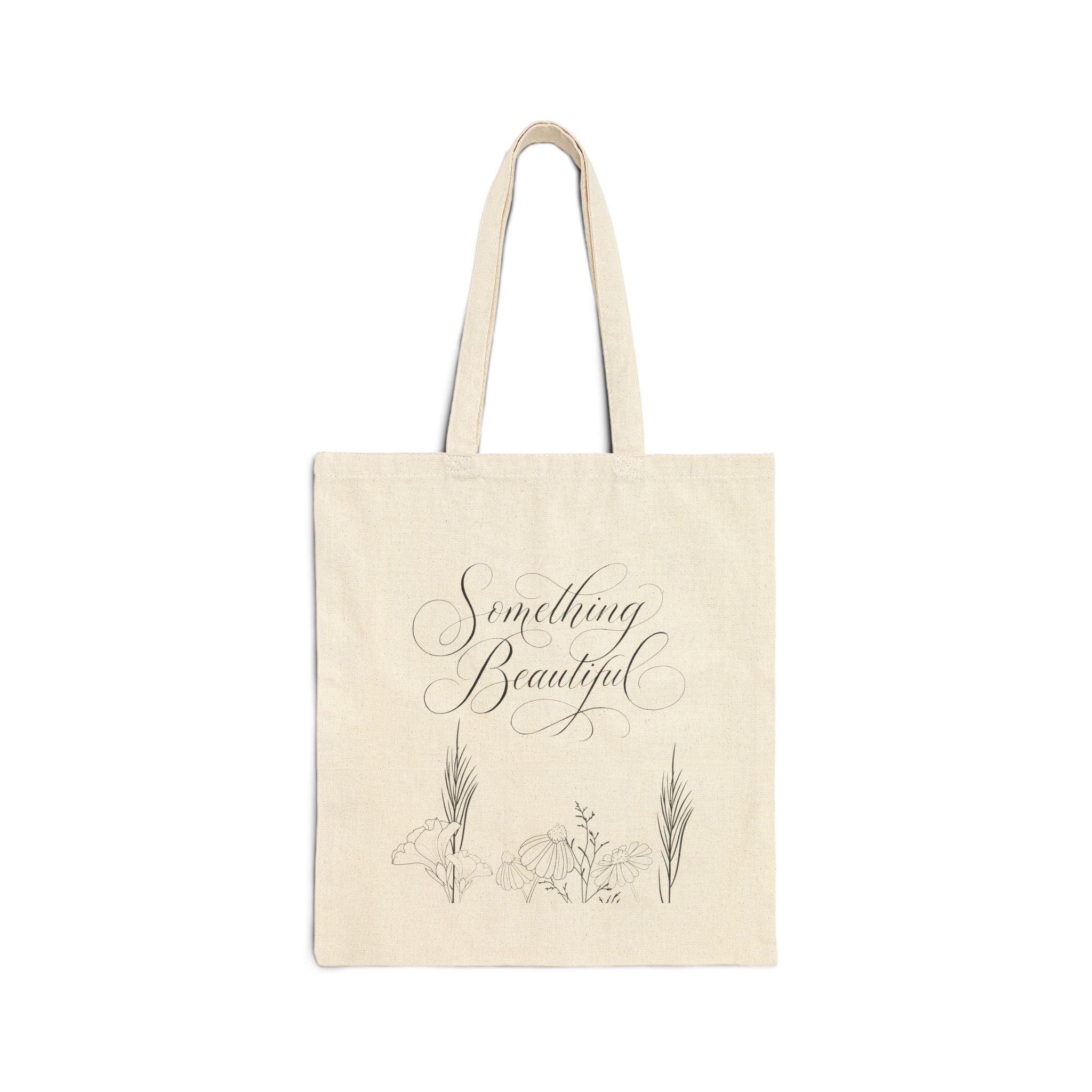 Tote Bag — 'Something Beautiful' Floral Canvas Tote, Inspirational Quote Design