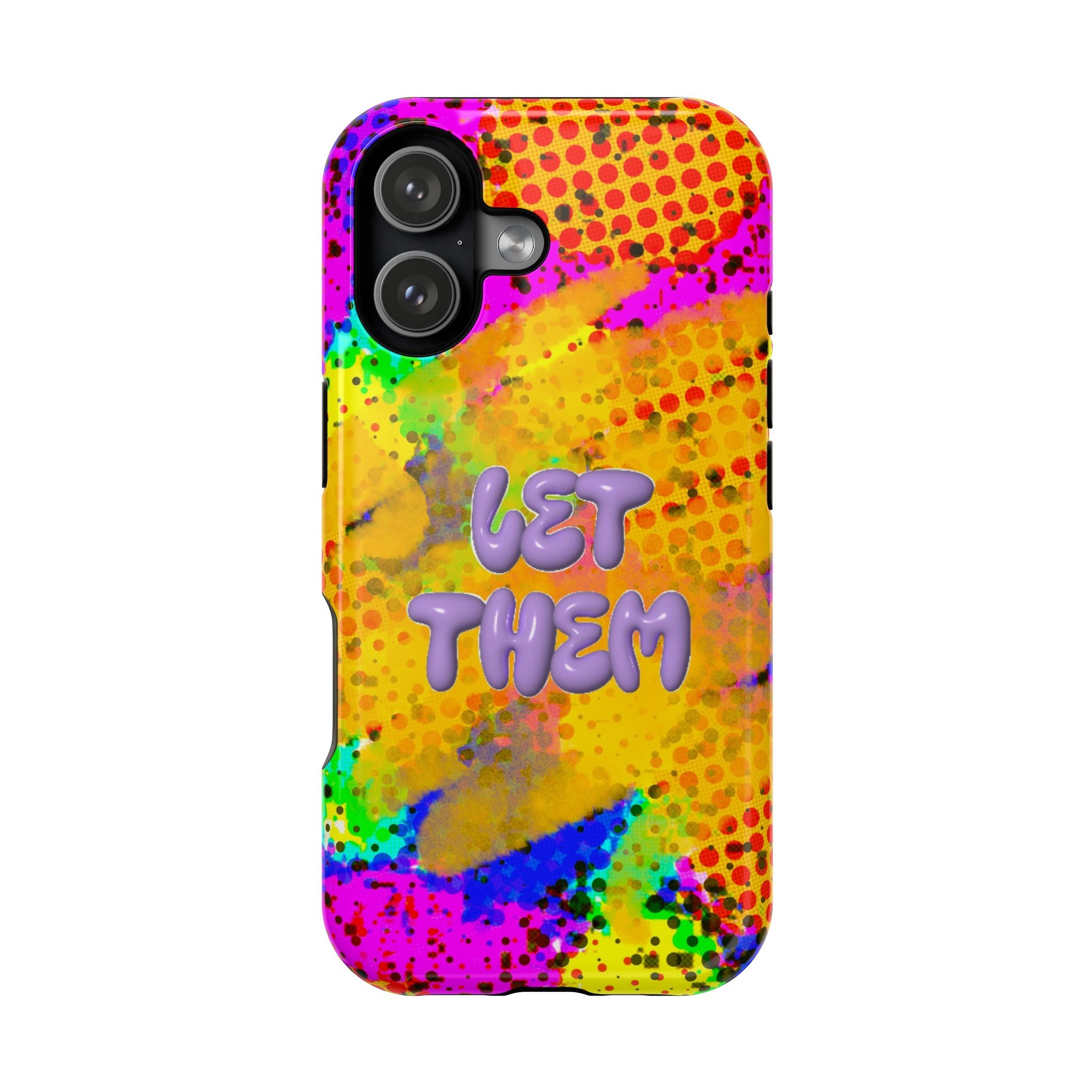 Phone Case — Colorful Pop Art “Let Them” Magnetic Impact-Resistant Case